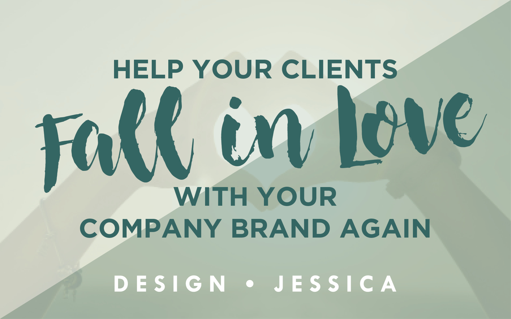Help Your Clients Fall in Love with your company brand again